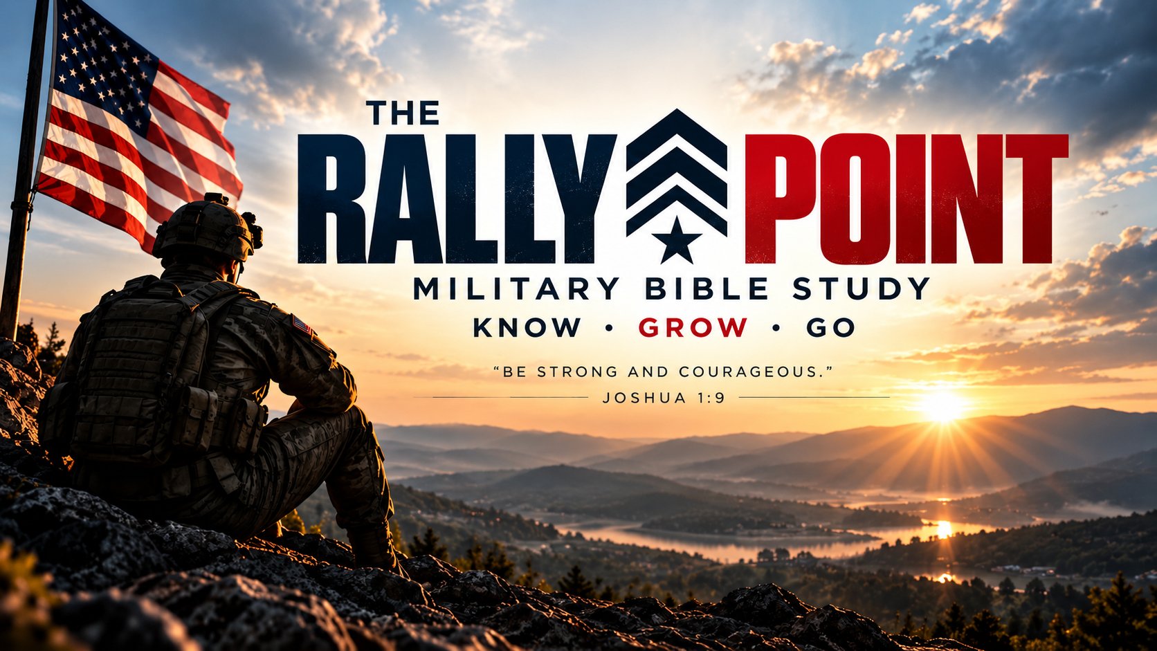The Rally Point military Bible study - a soldier silhouetted against a sunrise with an American flag; be strong and courageous, Joshua 1:9